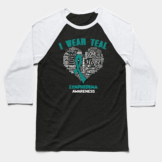 I Wear Teal For Lymphedema Awareness Faith Hope Love - Heart Ribbon Awareness Baseball T-Shirt by BoongMie